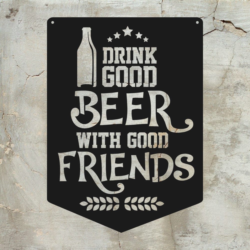 Rusty Rooster Fabrication & Design Man Cave Sign Drink Good Beer with Good Friends (F35)