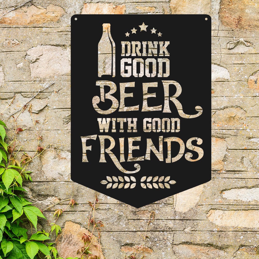 Rusty Rooster Fabrication & Design Man Cave Sign Drink Good Beer with Good Friends (F35)
