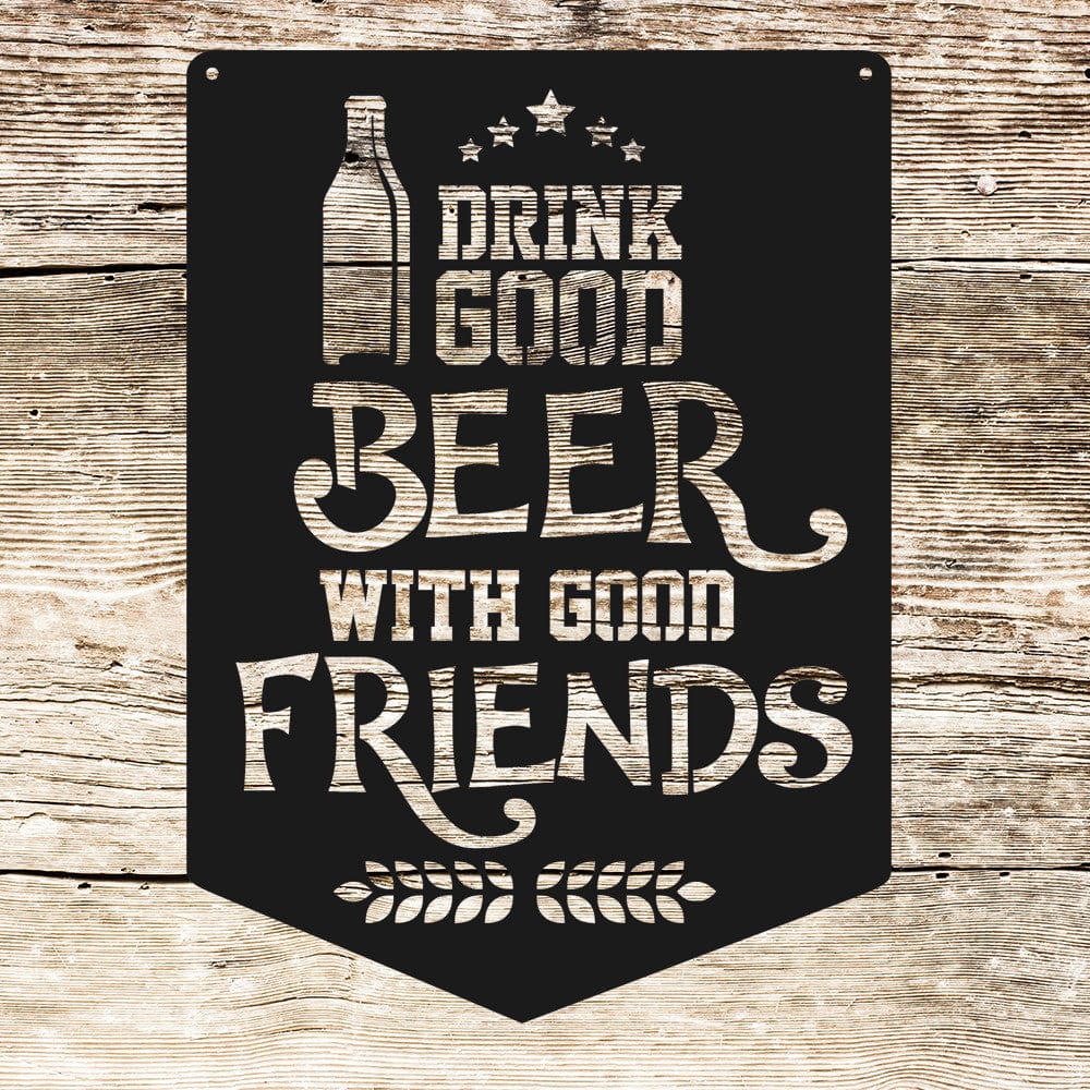 Rusty Rooster Fabrication & Design Man Cave Sign Drink Good Beer with Good Friends (F35)