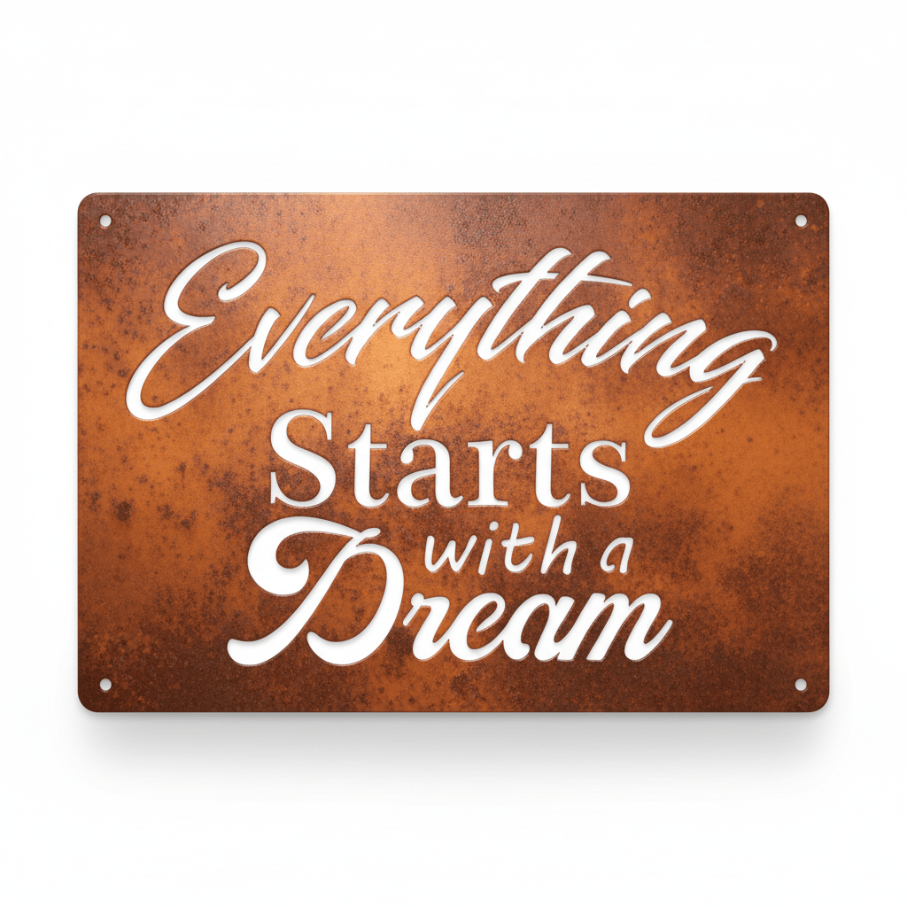 Rusty Rooster Fabrication & Design metal Sign Everthing Starts with a Dream ( Pkg of 4 ) ( A40 )