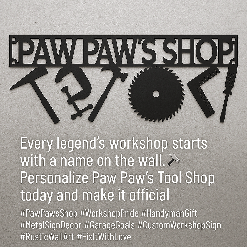 Rusty Rooster Fabrication & Design metal Sign Paw Paw’s Tool Shop Metal Sign – Personalized Workshop Wall Decor (C22)