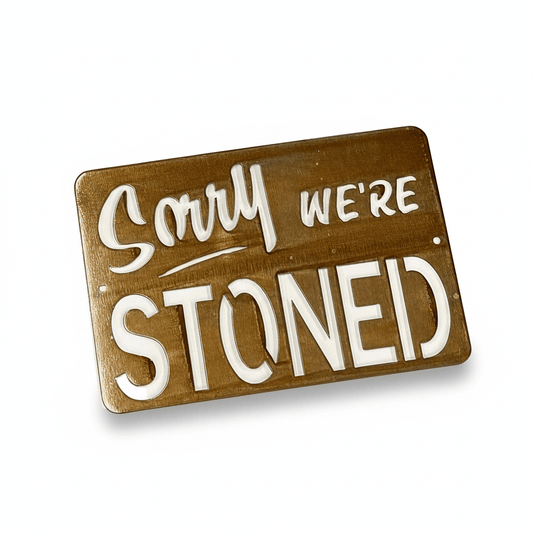 Rusty Rooster Fabrication & Design metal Sign Sorry We're Stoned ( Pkg of 4 ) ( A1 )