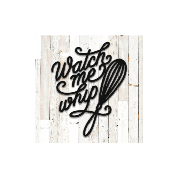 Rusty Rooster Fabrication & Design Watch Me Whip Kitchen Wall Art (Z64)