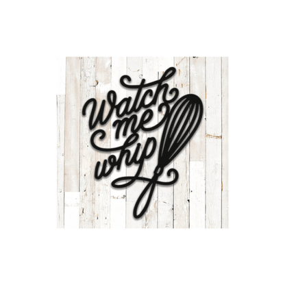 Rusty Rooster Fabrication & Design Watch Me Whip Kitchen Wall Art (Z64)